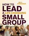 How to Lead a Life Changing Small Group